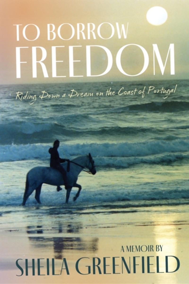 To Borrow Freedom : Riding Down A Dream On The Coast Of Portugal/Product Detail/Sport & Recreation