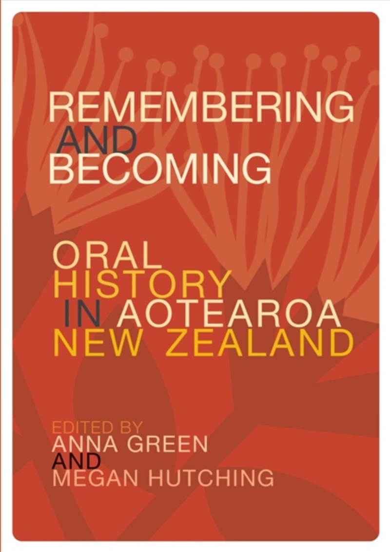 Remembering And Becoming : Oral History In Aotearoa New Zealand/Product Detail/History