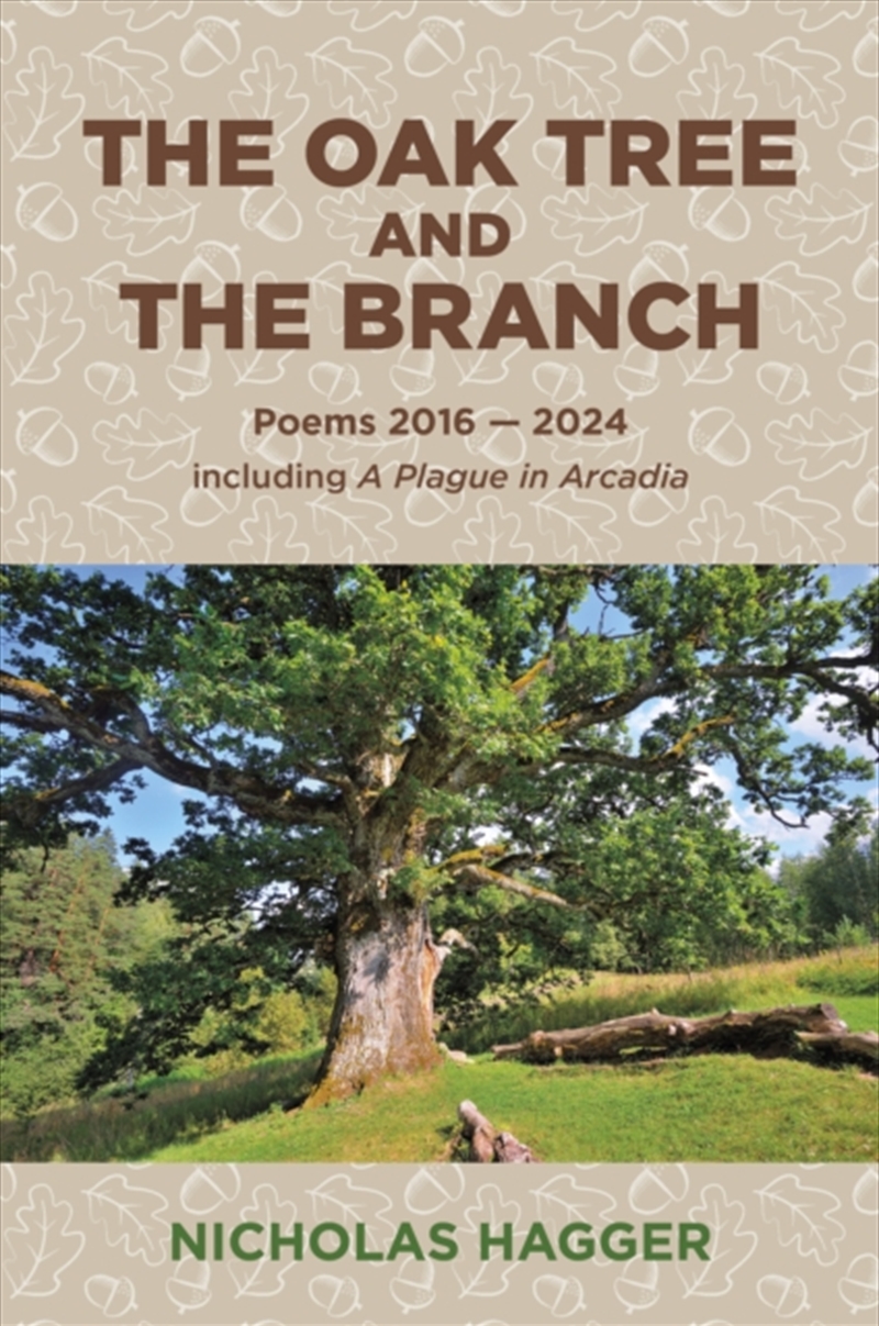 Oak Tree And The Branch, The : Poems 2016-2024/Product Detail/Poetry