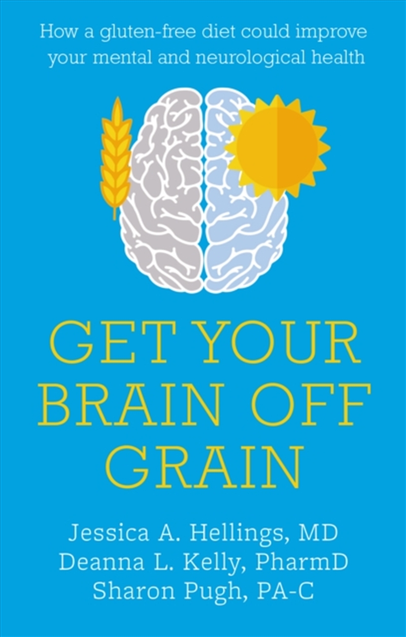 Get Your Brain Off Grain : How A Gluten-Free Diet Could Improve Your Mental And Neurological Health/Product Detail/Family & Health