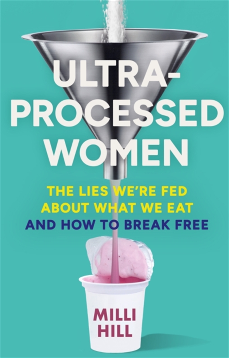 Ultra-Processed Women : The Lies We’Re Fed About What We Eat And How To Break Free/Product Detail/Fitness, Diet & Weightloss