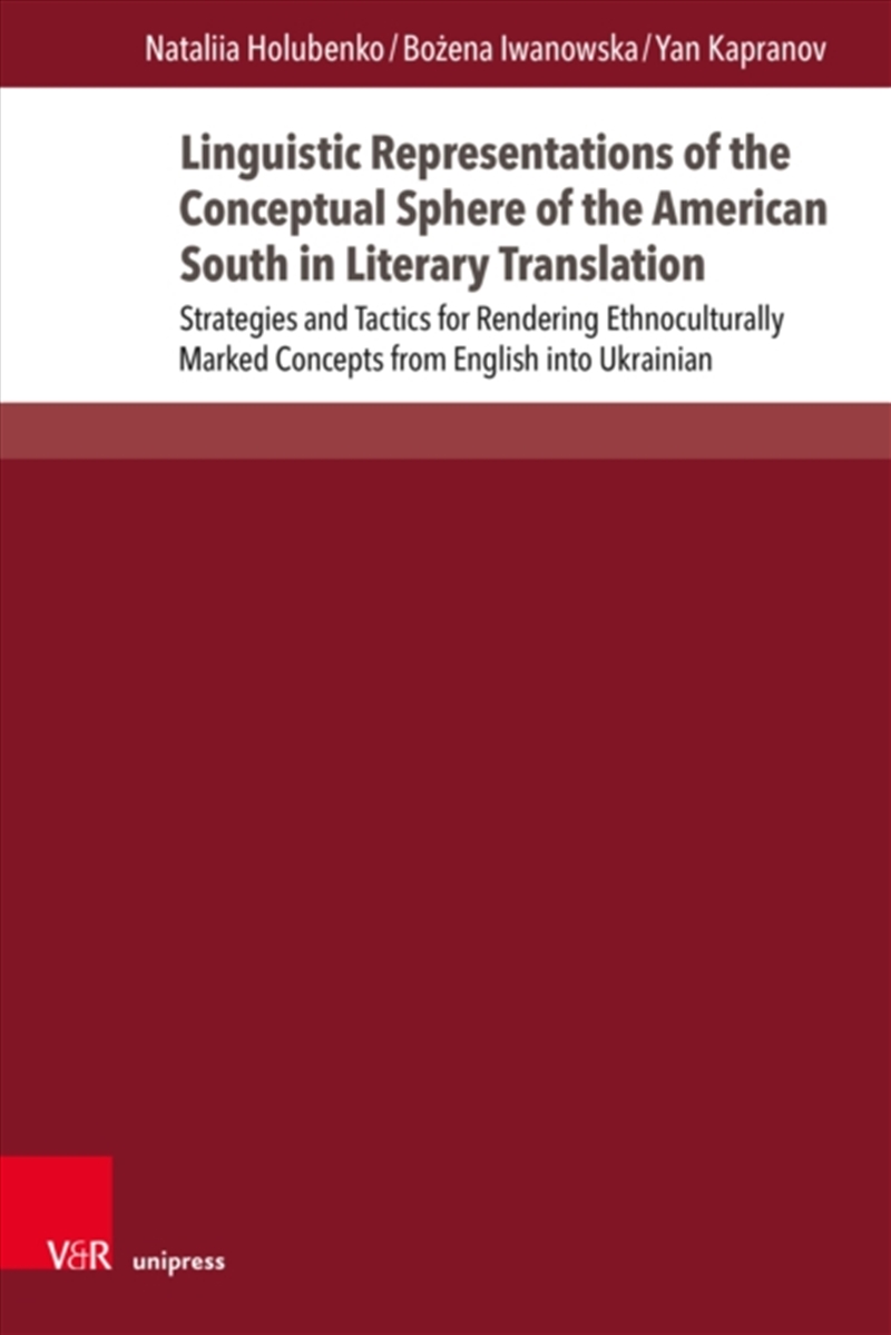 Linguistic Representations Of The Conceptual Sphere Of The American South In Literary Translation :/Product Detail/Language & Linguistics