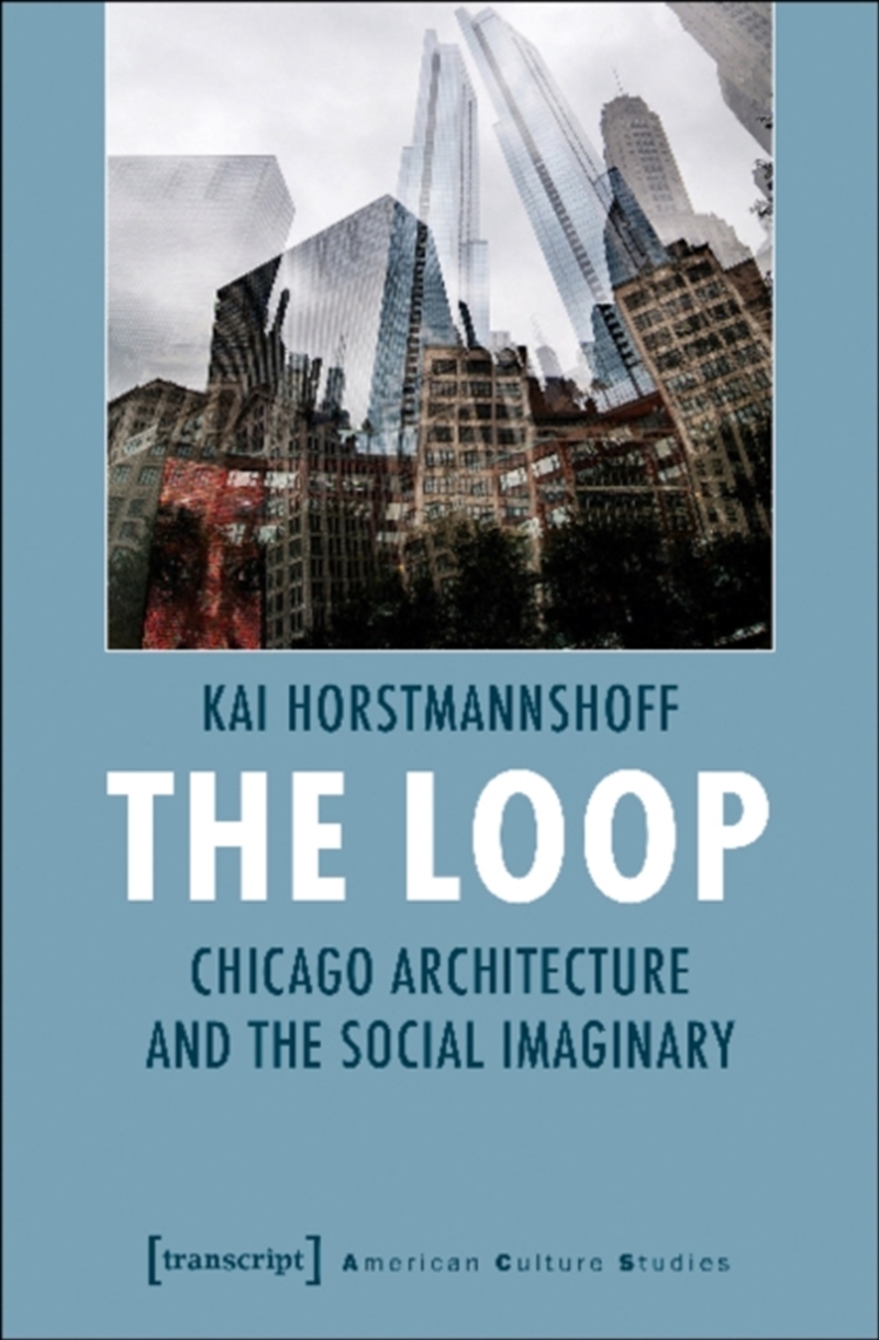 The Loop – Chicago Architecture And The Social Imaginary/Product Detail/House and Home Design