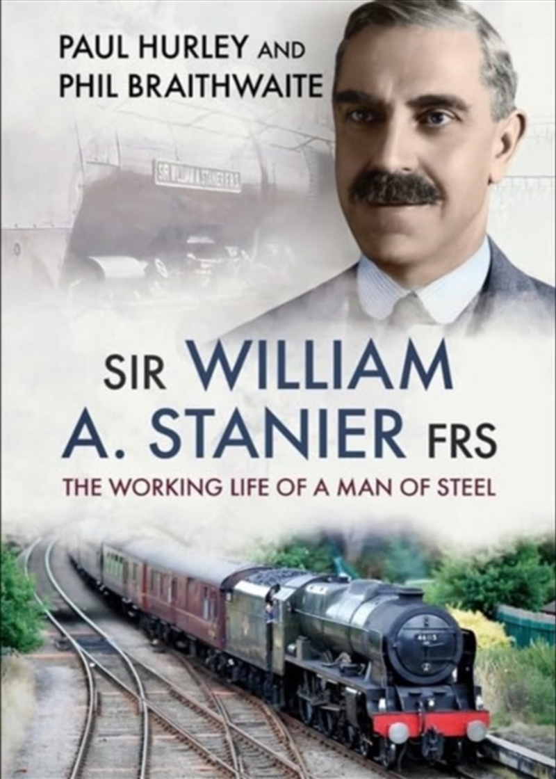 Sir William A. Stanier Frs : The Working Life Of A Man Of Steel/Product Detail/Biographies & True Stories