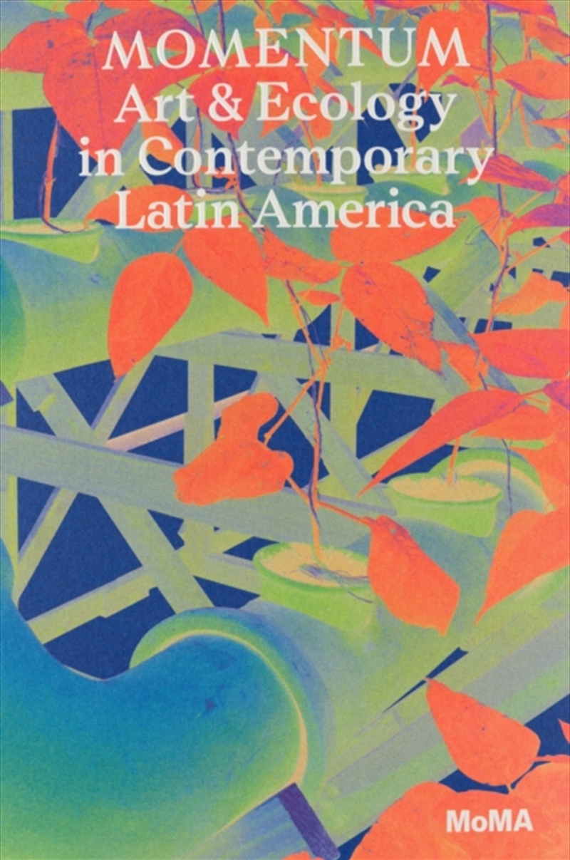 Momentum : Art And Ecology In Contemporary Latin America/Product Detail/Art