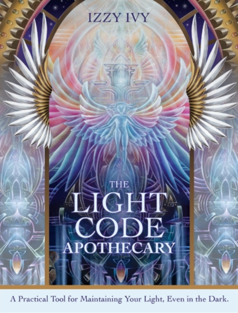 The Light Code Apothecary : A Practical Tool For Maintaining Your Light, Even In The Dark/Product Detail/Tarot & Astrology