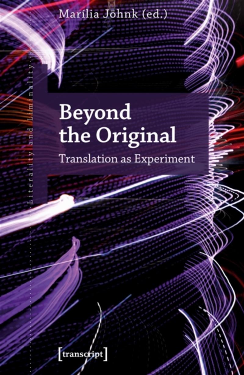 Beyond The Original : Translation As Experiment/Product Detail/Literature & Poetry
