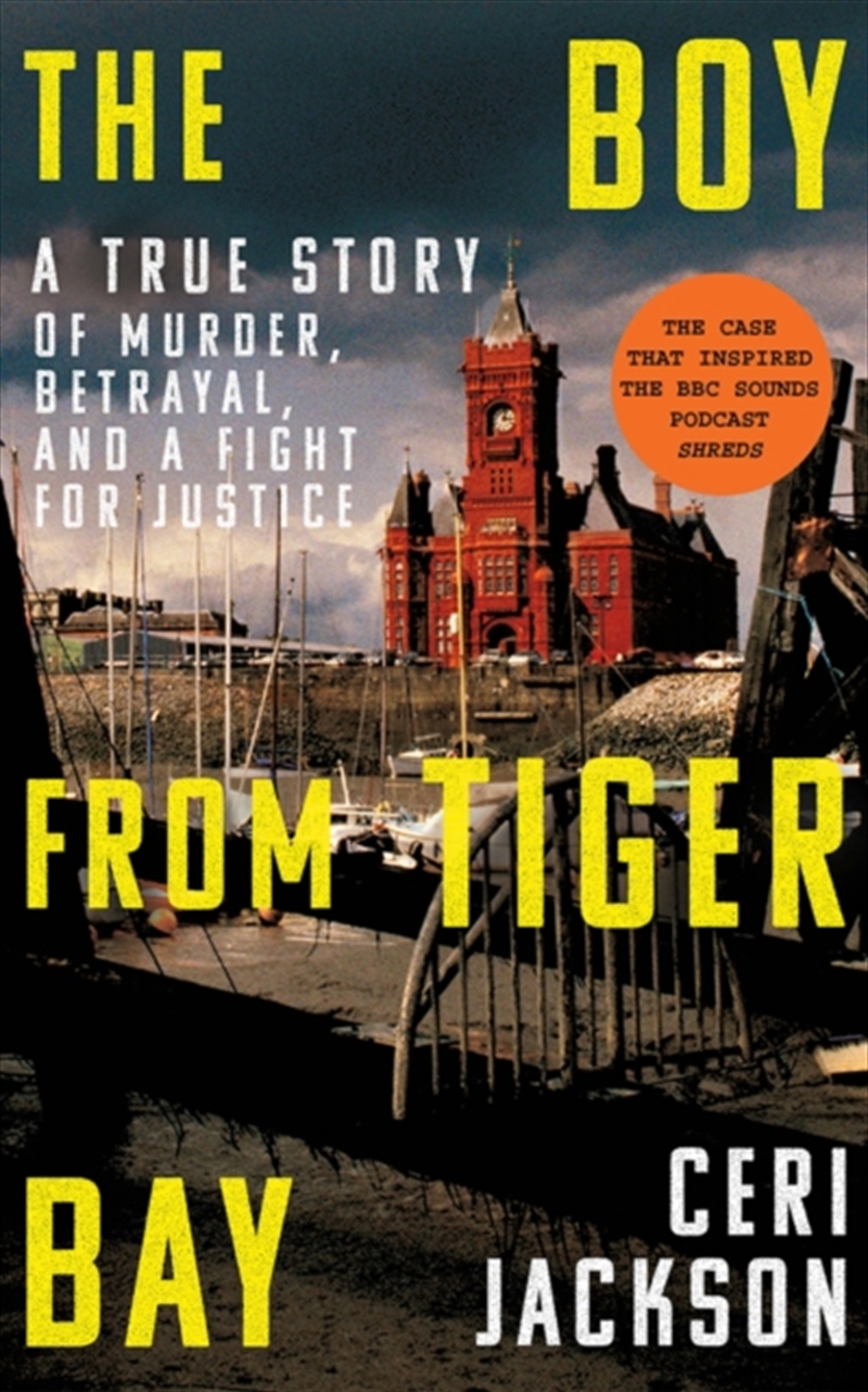 The Boy From Tiger Bay : A True Story Of Murder, Betrayal, And A Fight For Justice/Product Detail/True Crime