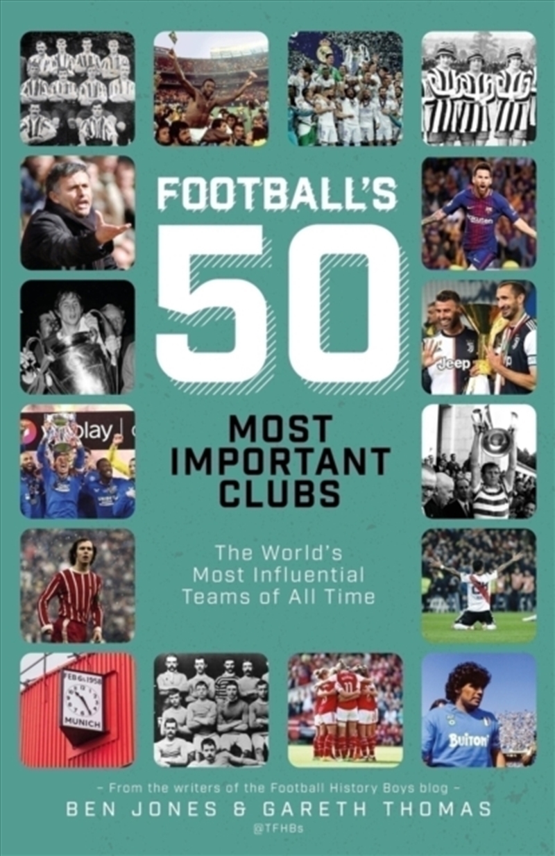 Football'S Fifty Most Important Clubs : The World'S Most Influential Teams Of All Time/Product Detail/Sport & Recreation
