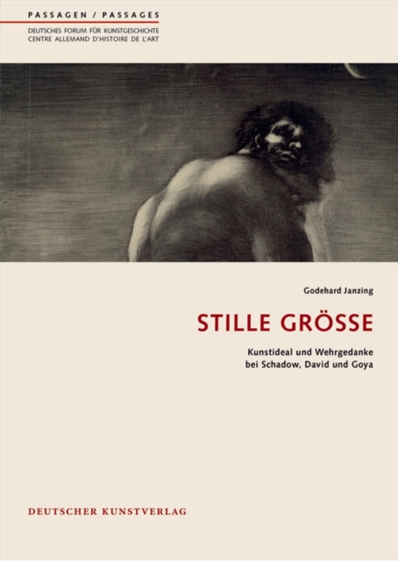 Stille Große : Kunstideal Und Wehrgedanke Bei Schadow, David Und Goya/Product Detail/Art