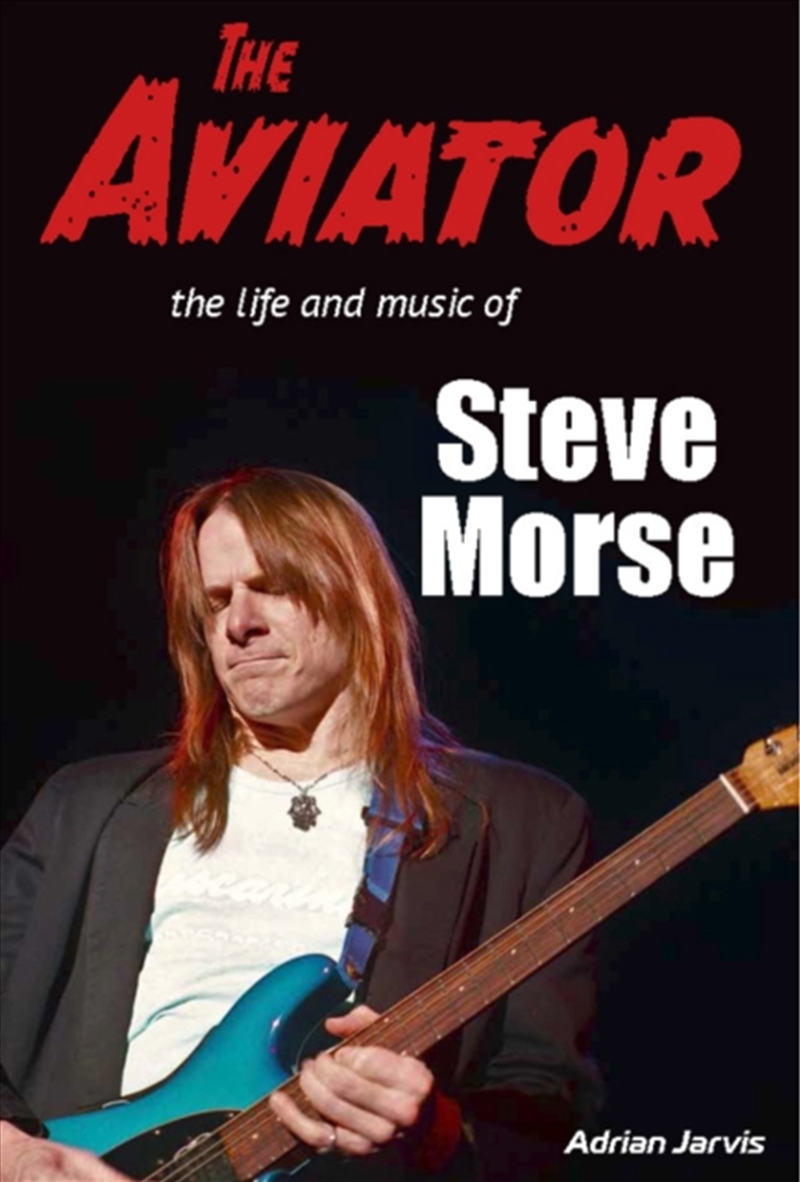The Aviator : The Life And Music Of Steve Morse/Product Detail/Arts & Entertainment