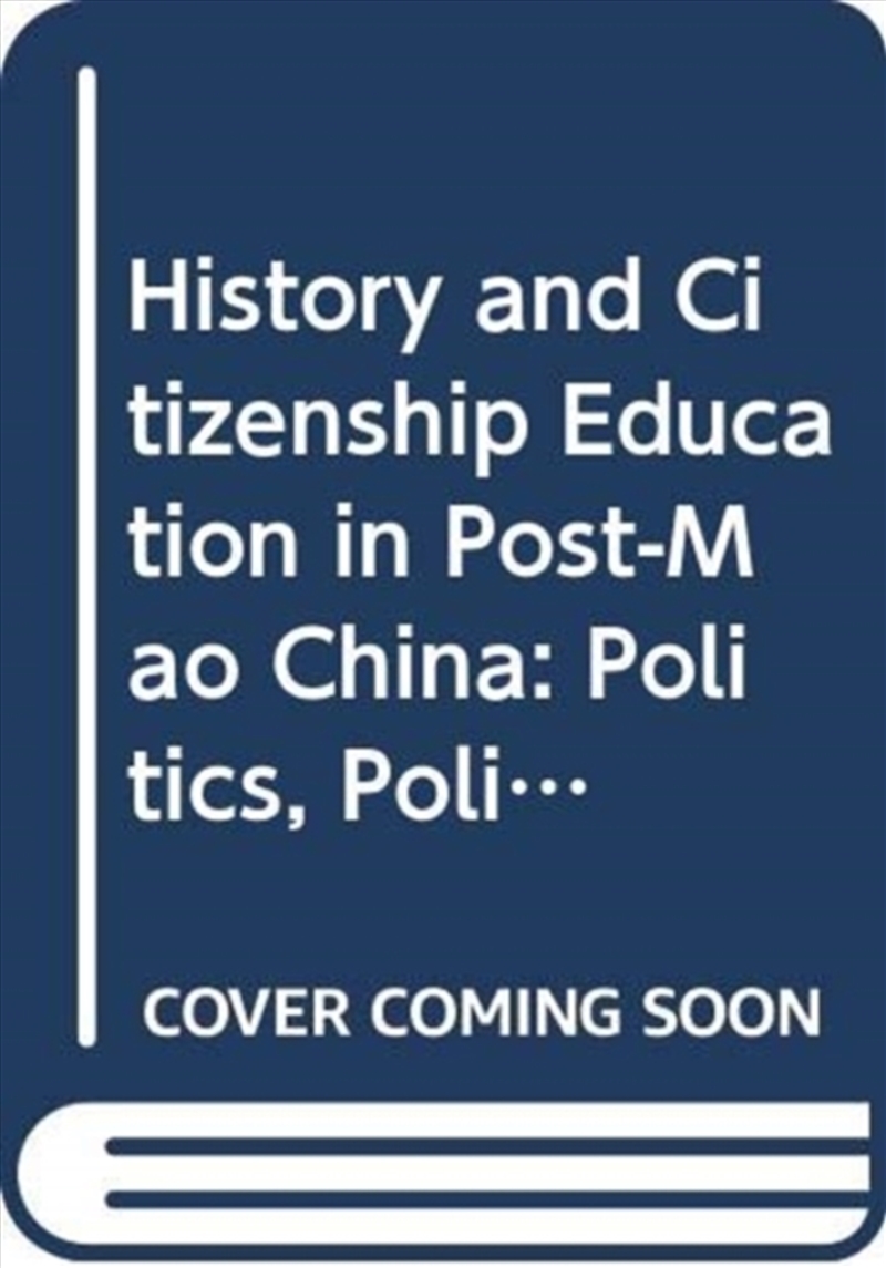 History And Citizenship Education In Post-Mao China : Politics, Policy, Praxis/Product Detail/Teaching