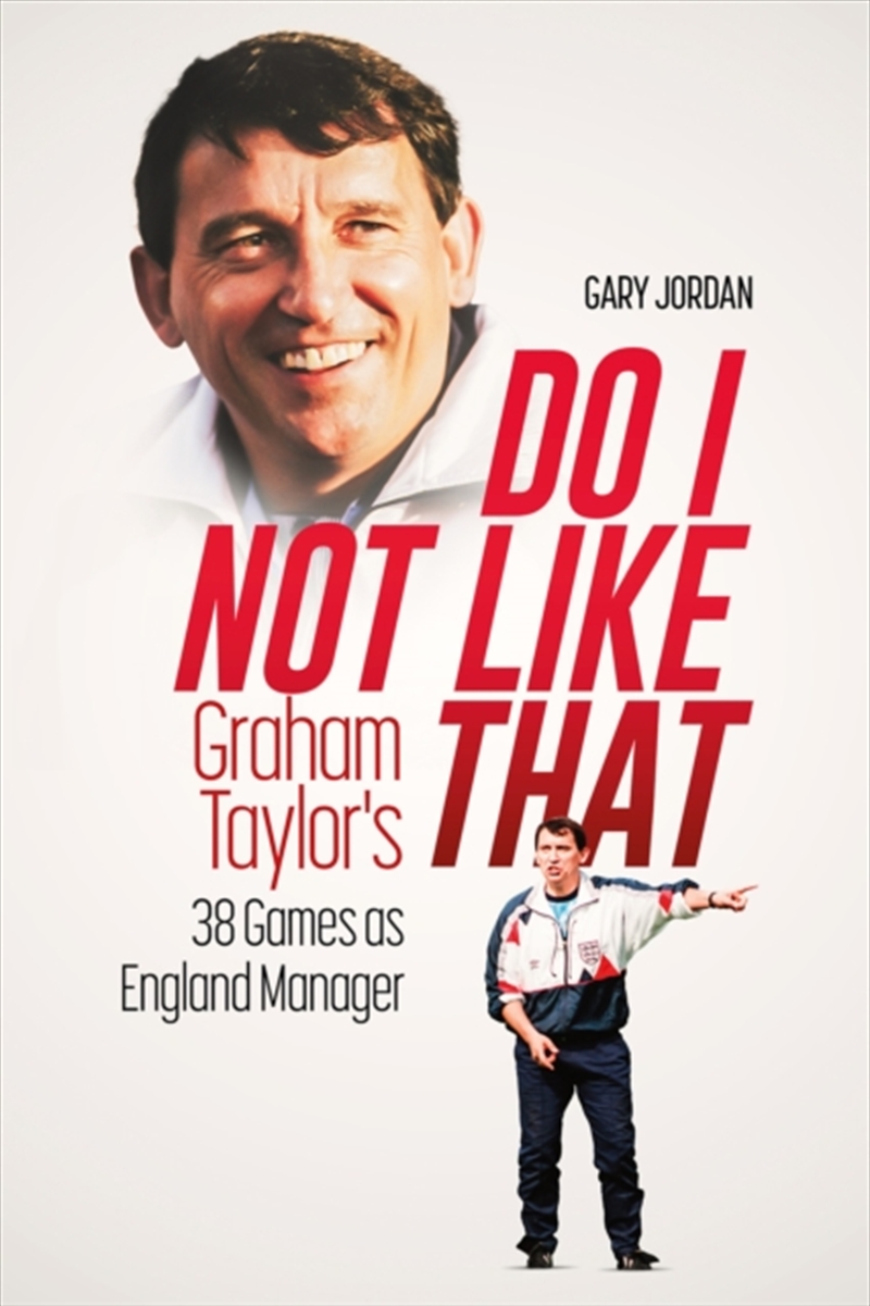 Do I Not Like That : Graham Taylor's 38 Games As England Manager/Product Detail/Sport & Recreation