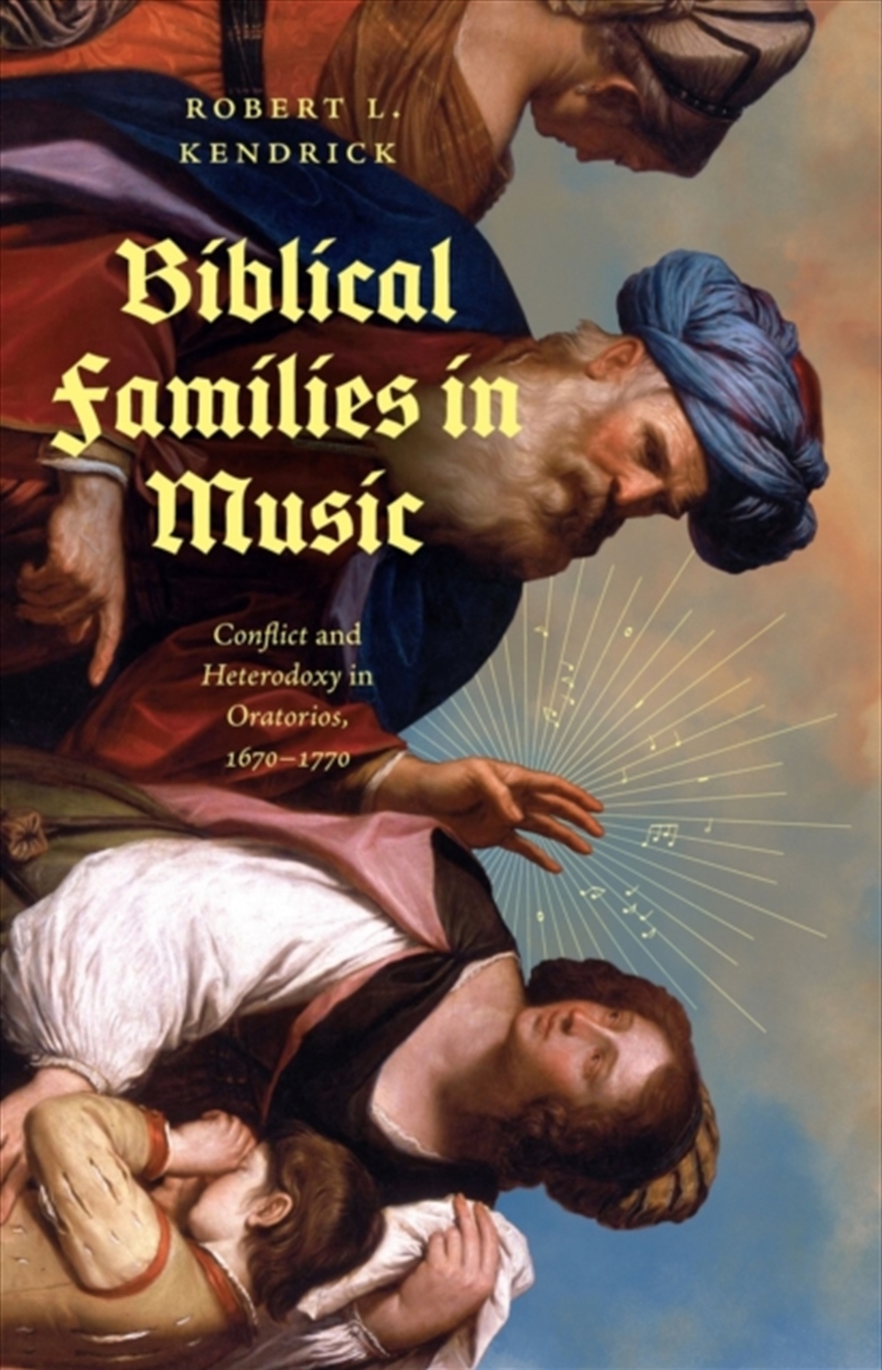 Biblical Families In Music : Conflict And Heterodoxy In Oratorios, 1670–1770/Product Detail/Arts & Entertainment