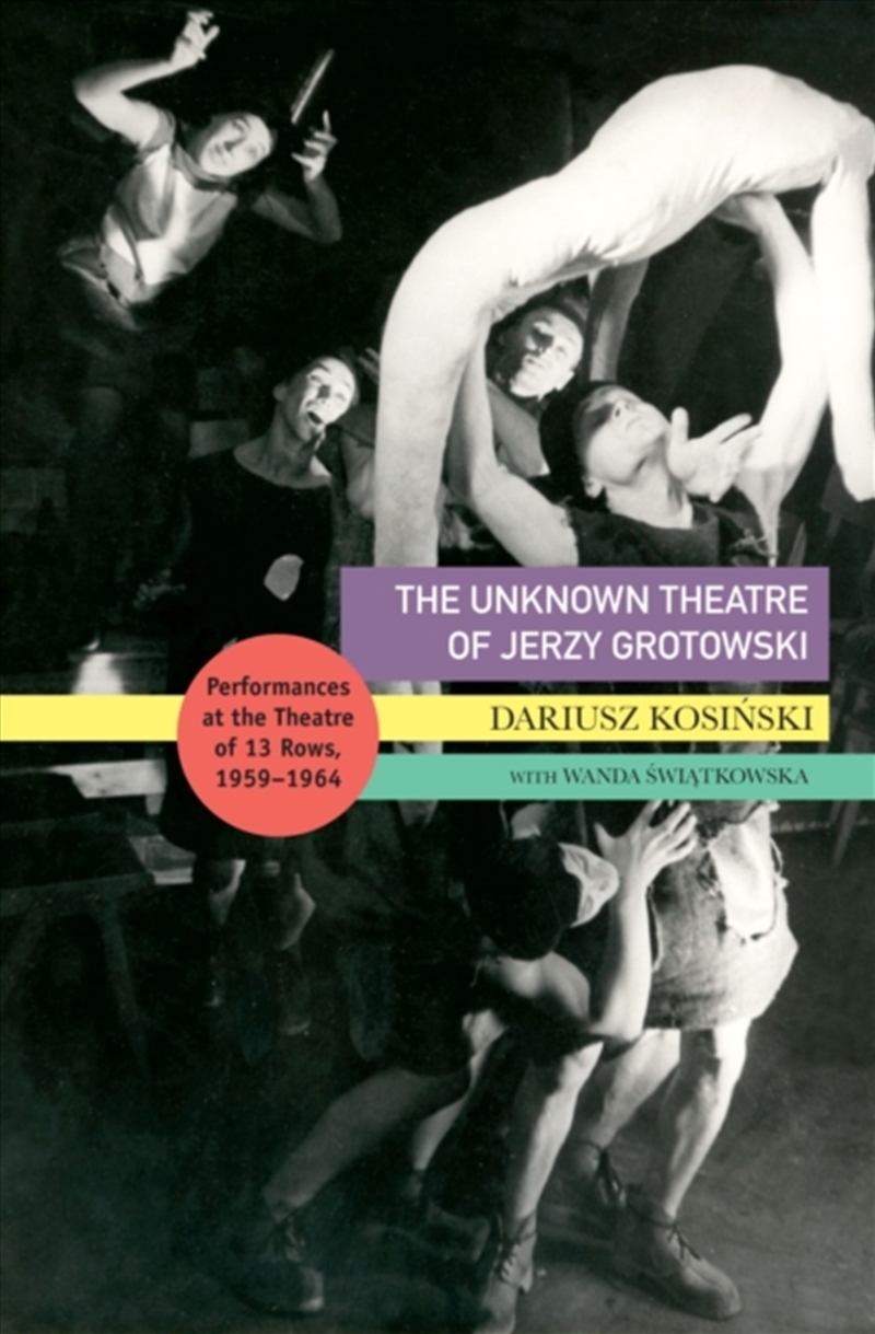 The Unknown Theatre Of Jerzy Grotowski : Performances In The Theatre Of 13 Rows, 1959–1964/Product Detail/Literature & Plays