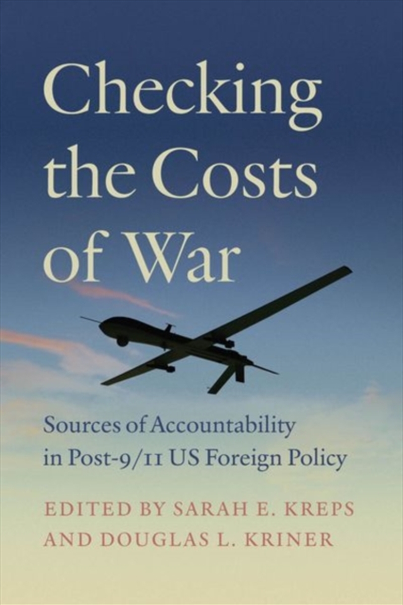 Checking The Costs Of War : Sources Of Accountability In Post-9/11 Us Foreign Policy/Product Detail/Politics & Government