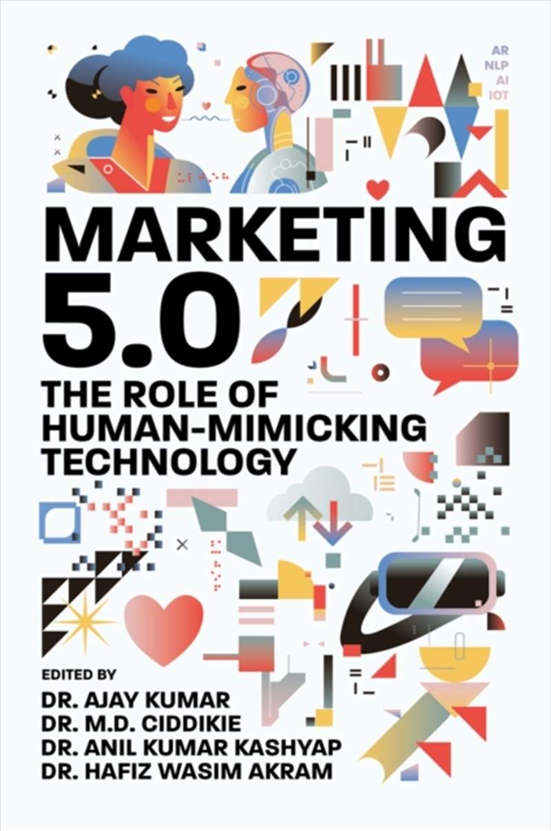 Marketing 5.0 : The Role Of Human-Mimicking Technology/Product Detail/Business Leadership & Management
