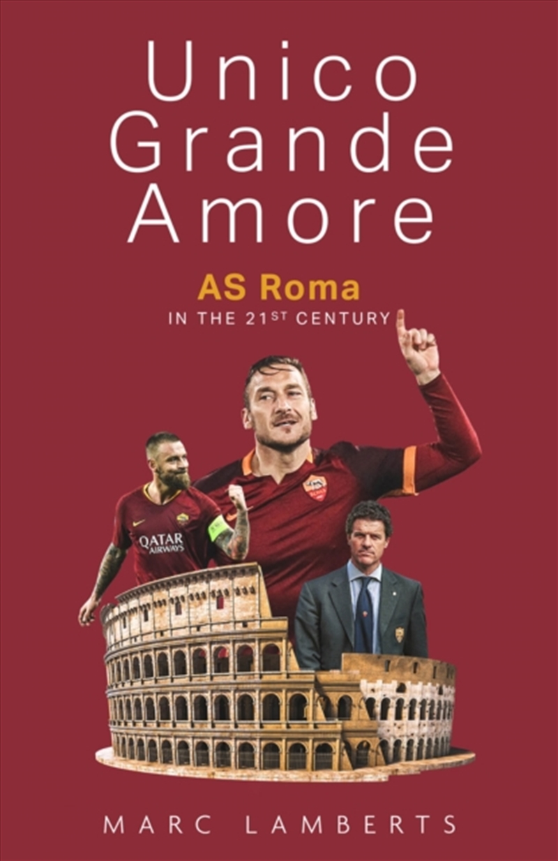 Unico Grande Amore : As Roma In The 21St Century/Product Detail/Sport & Recreation