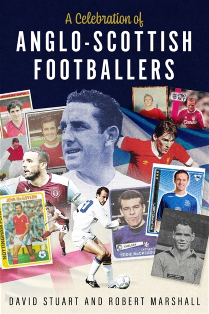 A Celebration Of Anglo-Scottish Footballers : Scotsmen Who'Ve Lit Up English Football/Product Detail/Sport & Recreation