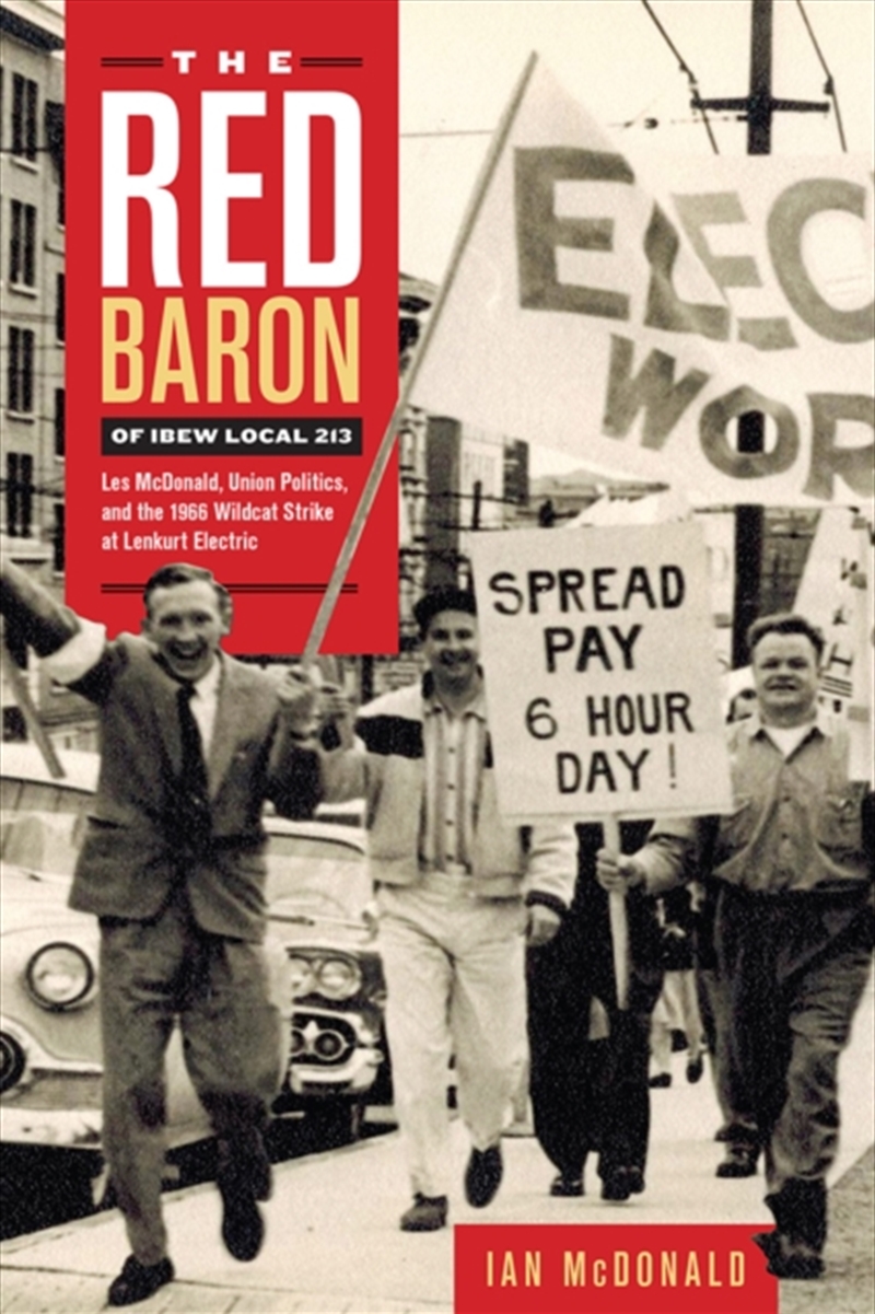 The Red Baron Of Ibew Local 213 : Les Mcdonald, Union Politics, And The 1966 Wildcat Strike At Lenku/Product Detail/Military