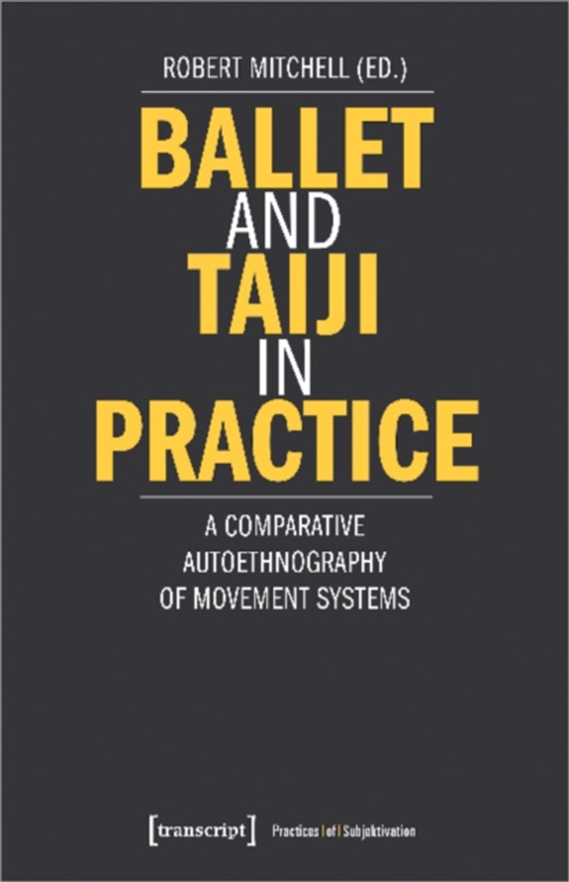 Ballet And Taiji In Practice – A Comparative Autoethnography Of Movement Systems/Product Detail/Arts & Entertainment