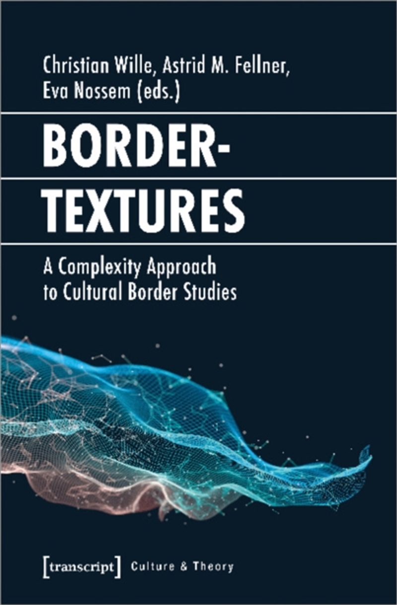 Bordertextures – A Complexity Approach To Cultural Border Studies/Product Detail/Society & Culture