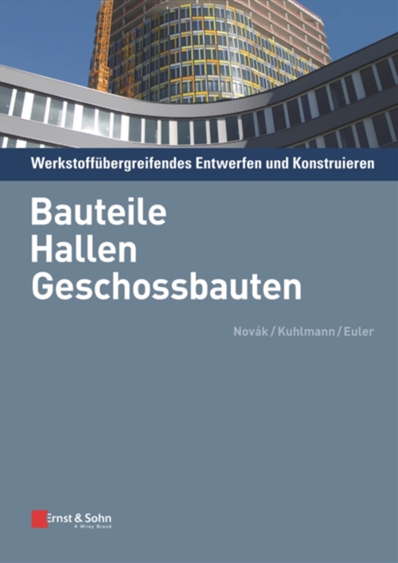 Werkstoffubergreifendes Entwerfen Und Konstruieren : Bauteile, Hallen, Geschossbauten/Product Detail/Science