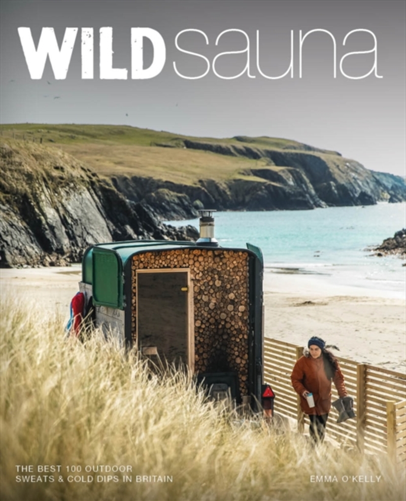 Wild Sauna : The Best Outdoor Saunas In Britain/Product Detail/Travel & Holidays