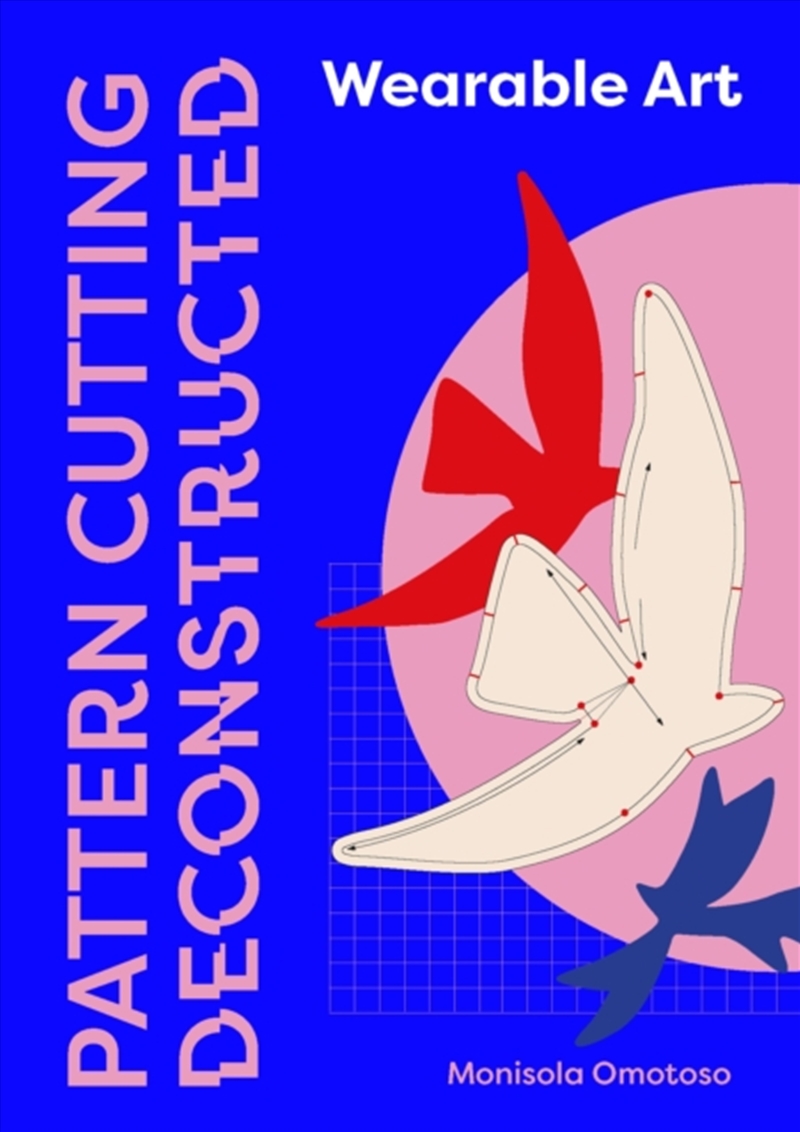 Pattern Cutting Deconstructed : Wearable Art/Product Detail/Fashion & Style Guides