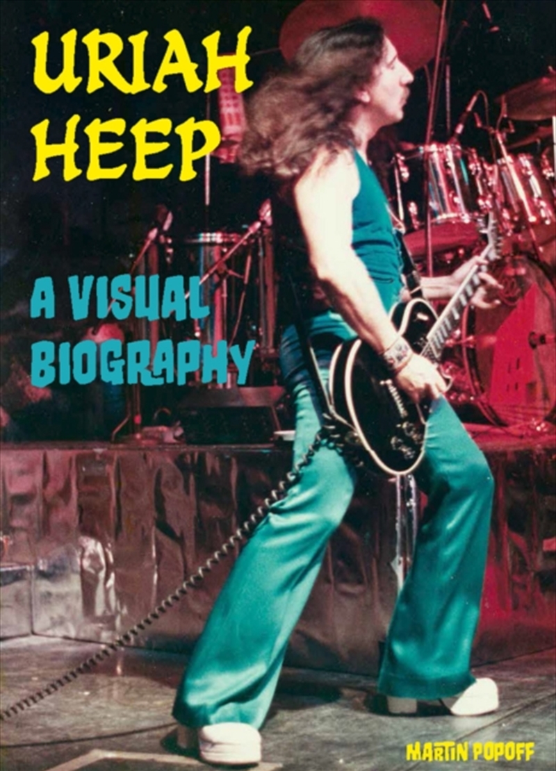 Uriah Heep A Visual Biography/Product Detail/Arts & Entertainment