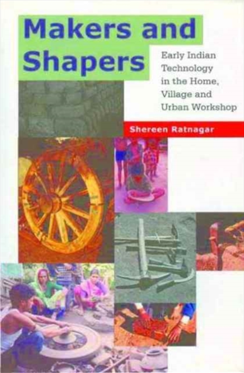Makers And Shapers – Early Indian Technology In The Home, Village And Urban Workshop/Product Detail/Society & Culture