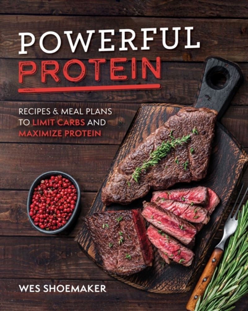 Powerful Protein : Recipes & Meal Plans To Limit Carbs And Maximize Protein/Product Detail/Recipes, Food & Drink