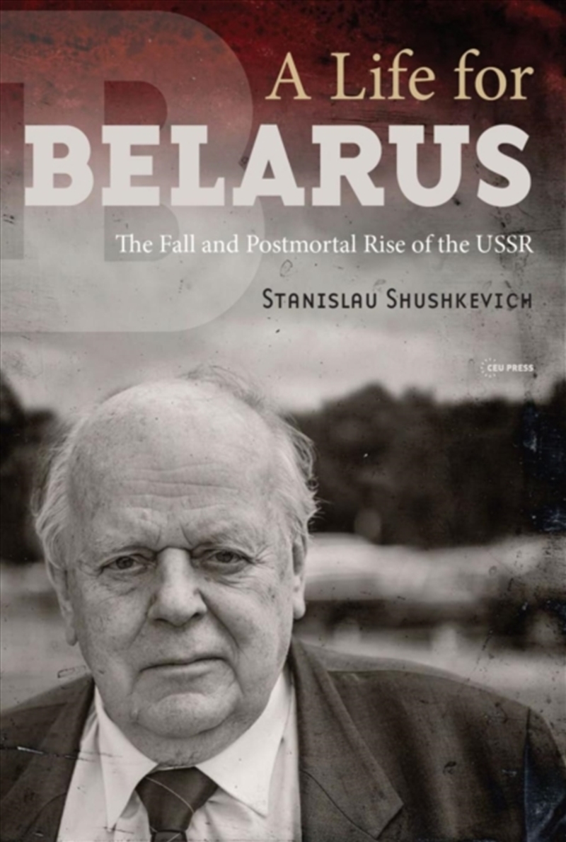 A Life For Belarus : The Fall And Postmortal Rise Of The Ussr/Product Detail/Politics & Government