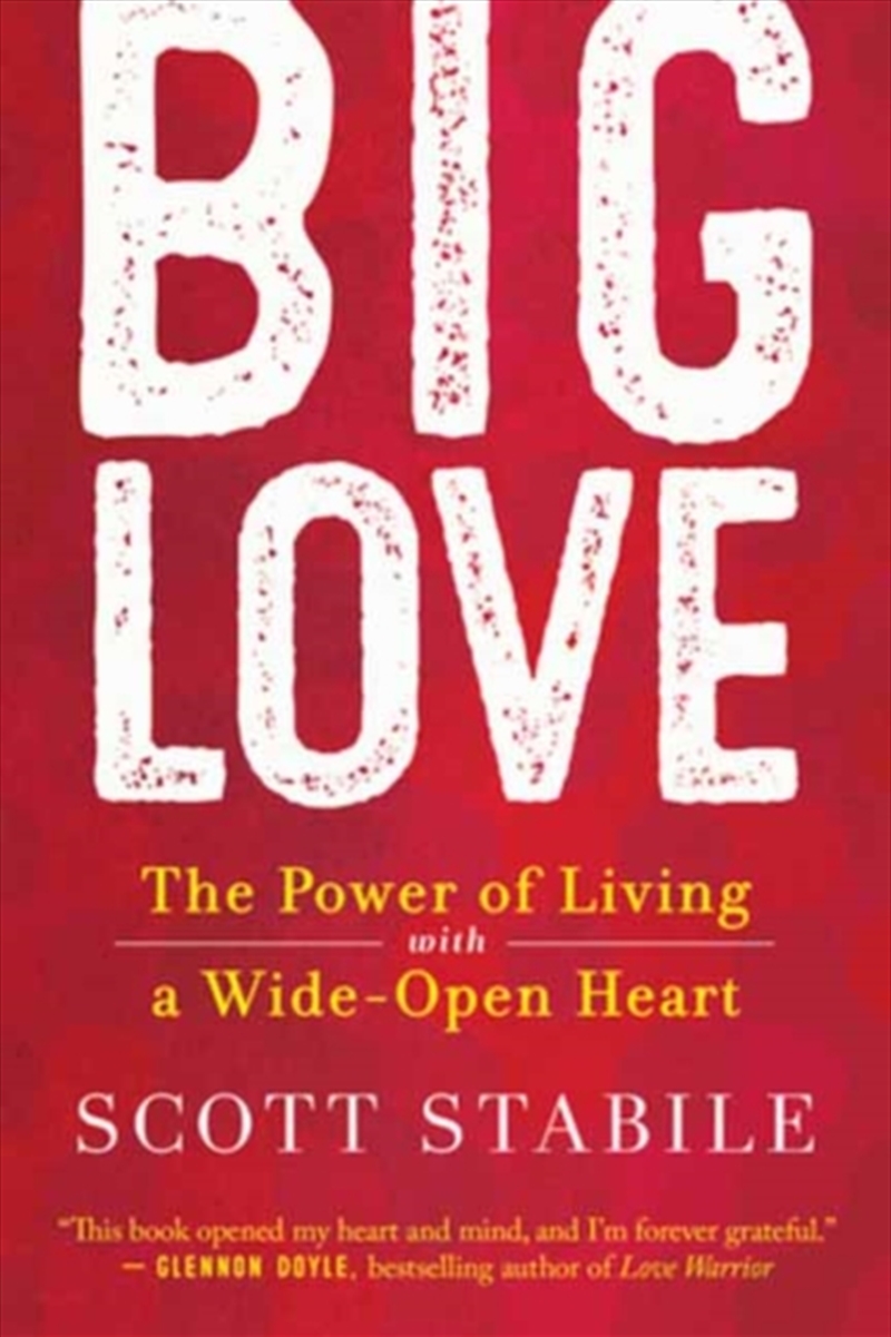 Big Love : The Power Of Living With A Wide Open Heart/Product Detail/Psychology