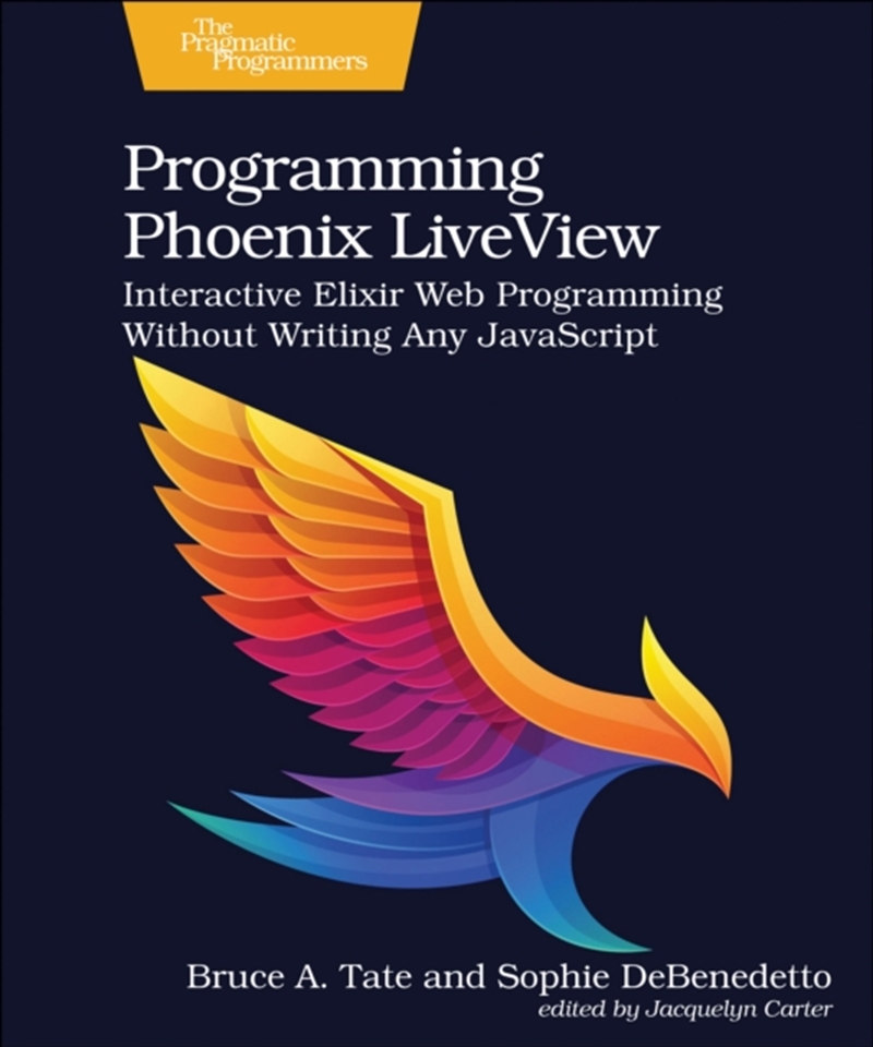 Programming Phoenix Liveview : Interactive Elixir Web Programming Without Writing Any Javascript/Product Detail/Reading