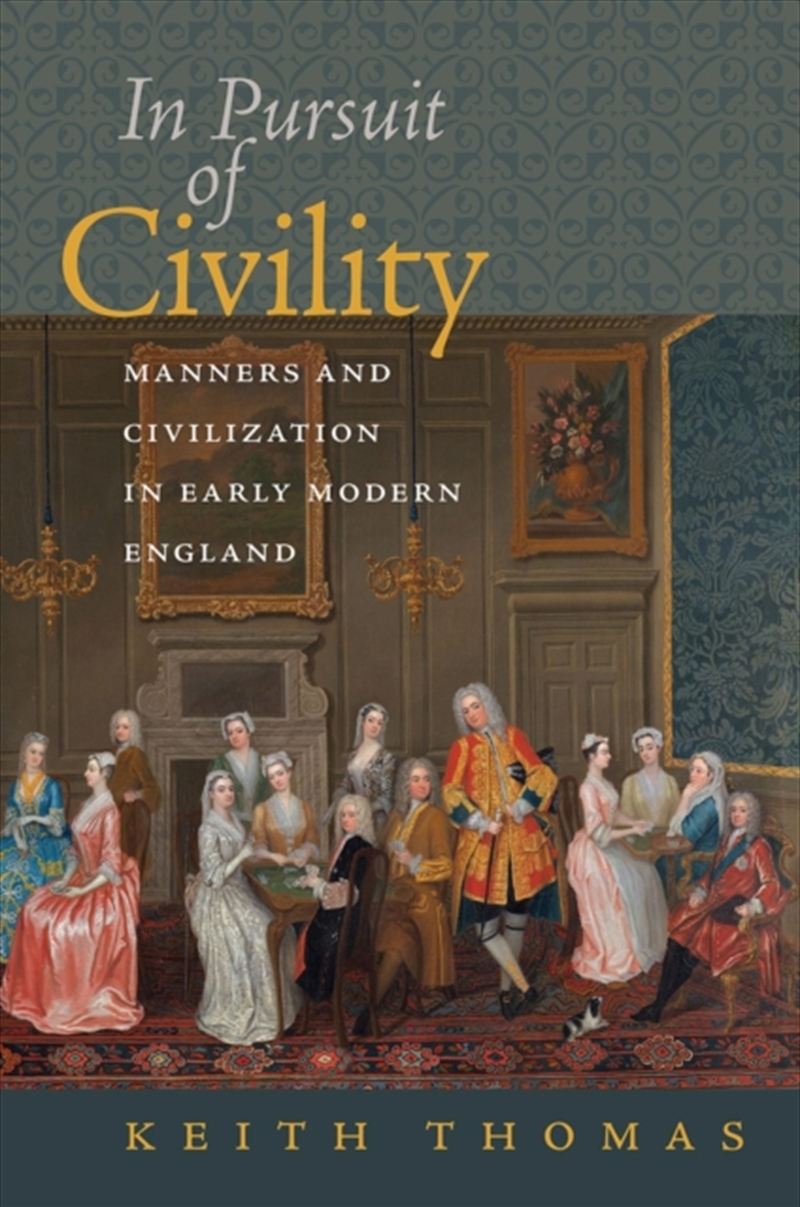 In Pursuit Of Civility - Manners And Civilization In Early Modern England/Product Detail/History