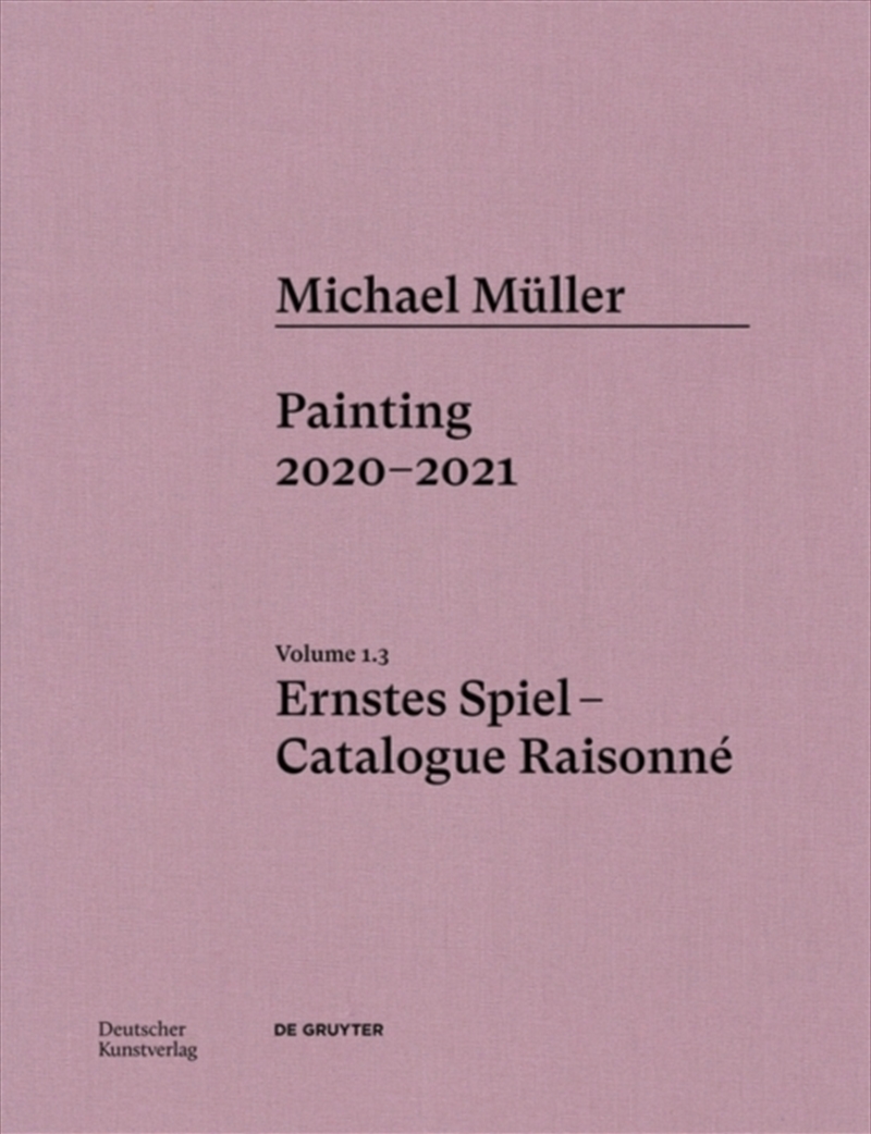 Michael Muller. Ernstes Spiel. Catalogue Raisonne : Vol. 1.3, Painting 2020–2021/Product Detail/Art