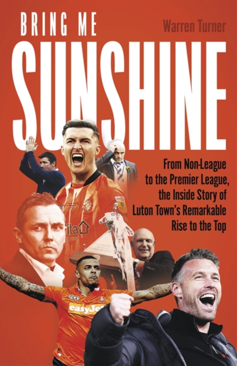 Bring Me Sunshine : From Non-League To The Premier League, The Inside Story Of Luton Town'S Remarkab/Product Detail/Sport & Recreation