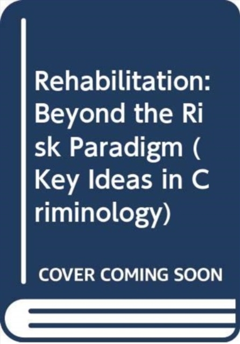 Rehabilitation : Beyond The Risk Paradigm/Product Detail/Society & Culture