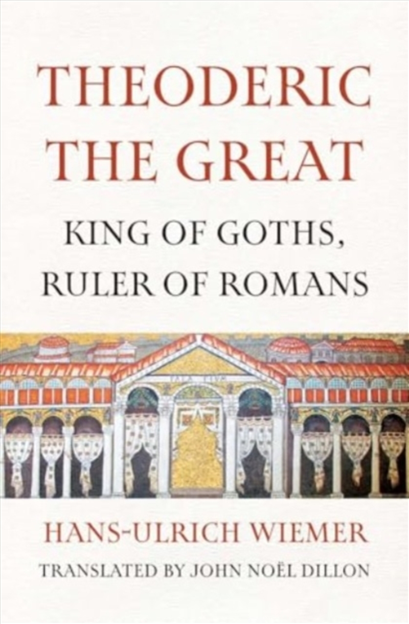 Theoderic The Great : King Of Goths, Ruler Of Romans/Product Detail/History