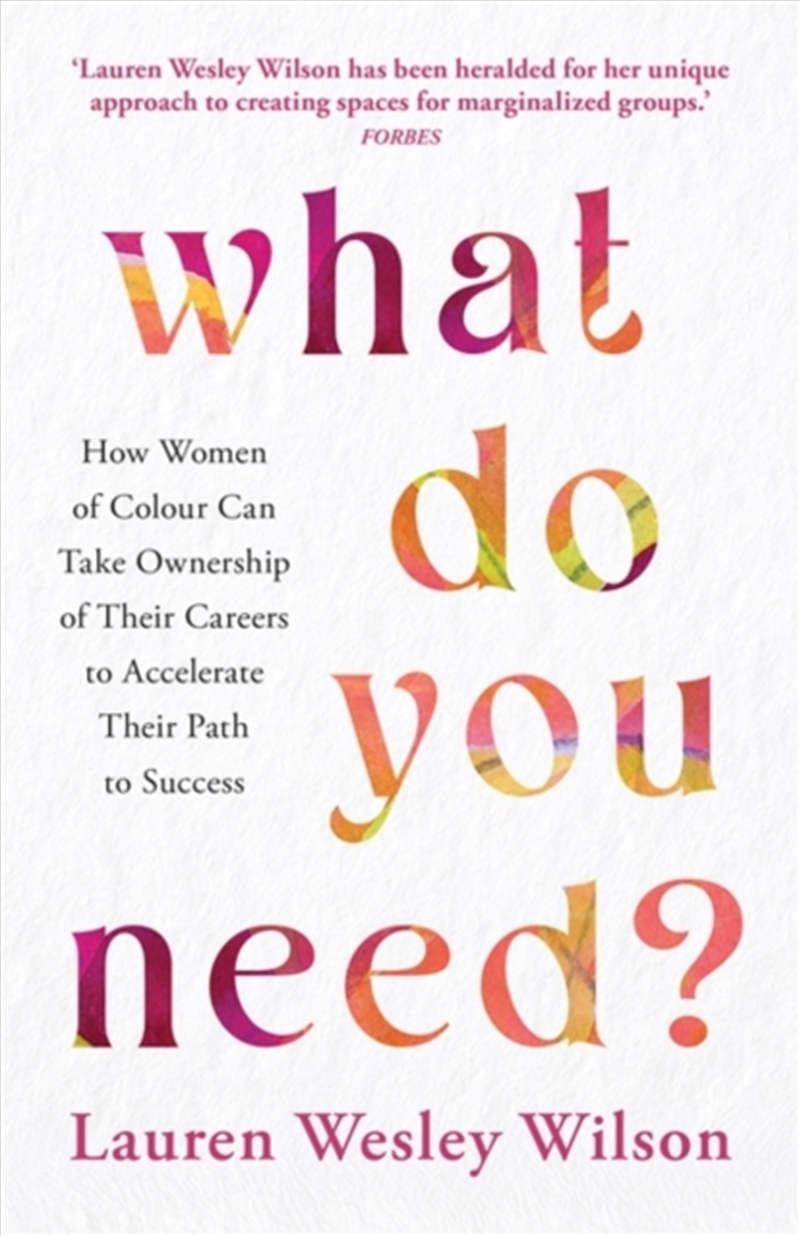 What Do You Need? : How Women Of Colour Can Take Ownership Of Their Careers To Accelerate Their Path/Product Detail/Business Leadership & Management