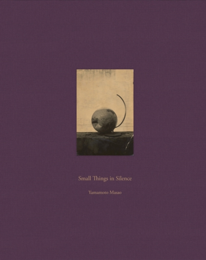 Masao Yamamoto: Small Things In Silence : Third Edition/Product Detail/Photography