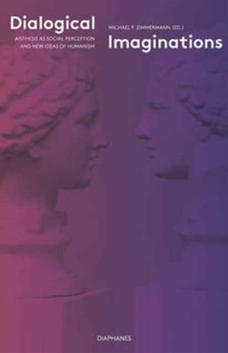 Dialogical Imaginations – Aisthesis As Social Perception And New Ideas Of Humanism/Product Detail/Society & Culture