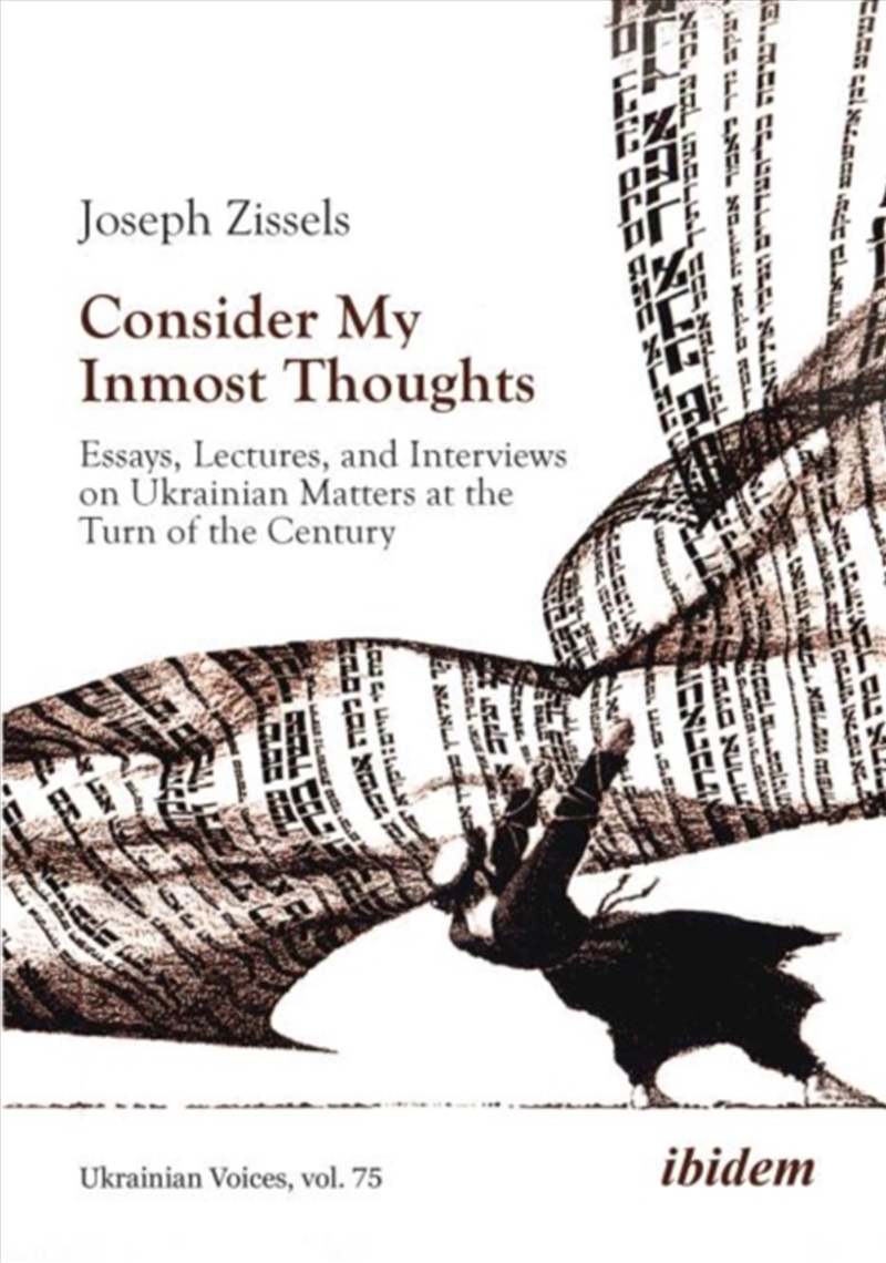 Consider My Inmost Thoughts : Essays, Lectures, And Interviews On Ukrainian Matters At The Turn Of T/Product Detail/Society & Culture