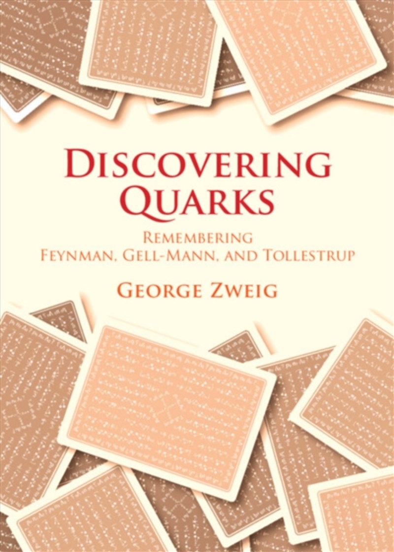 Discovering Quarks : Remembering Feynman, Gell-Mann, And Tollestrup/Product Detail/Science