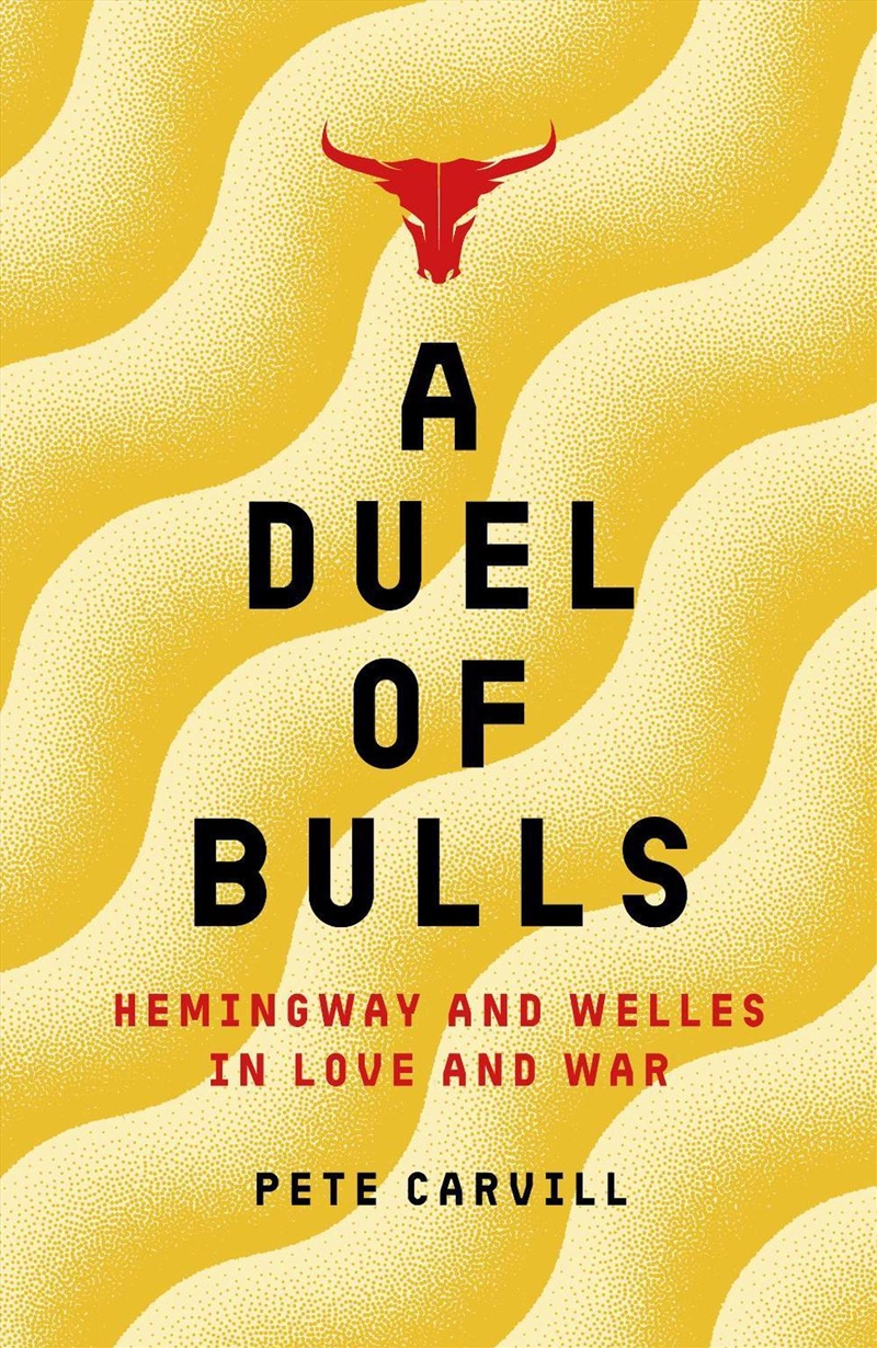 A Duel Of Bulls : Hemingway And Welles In Love And War/Product Detail/Reading