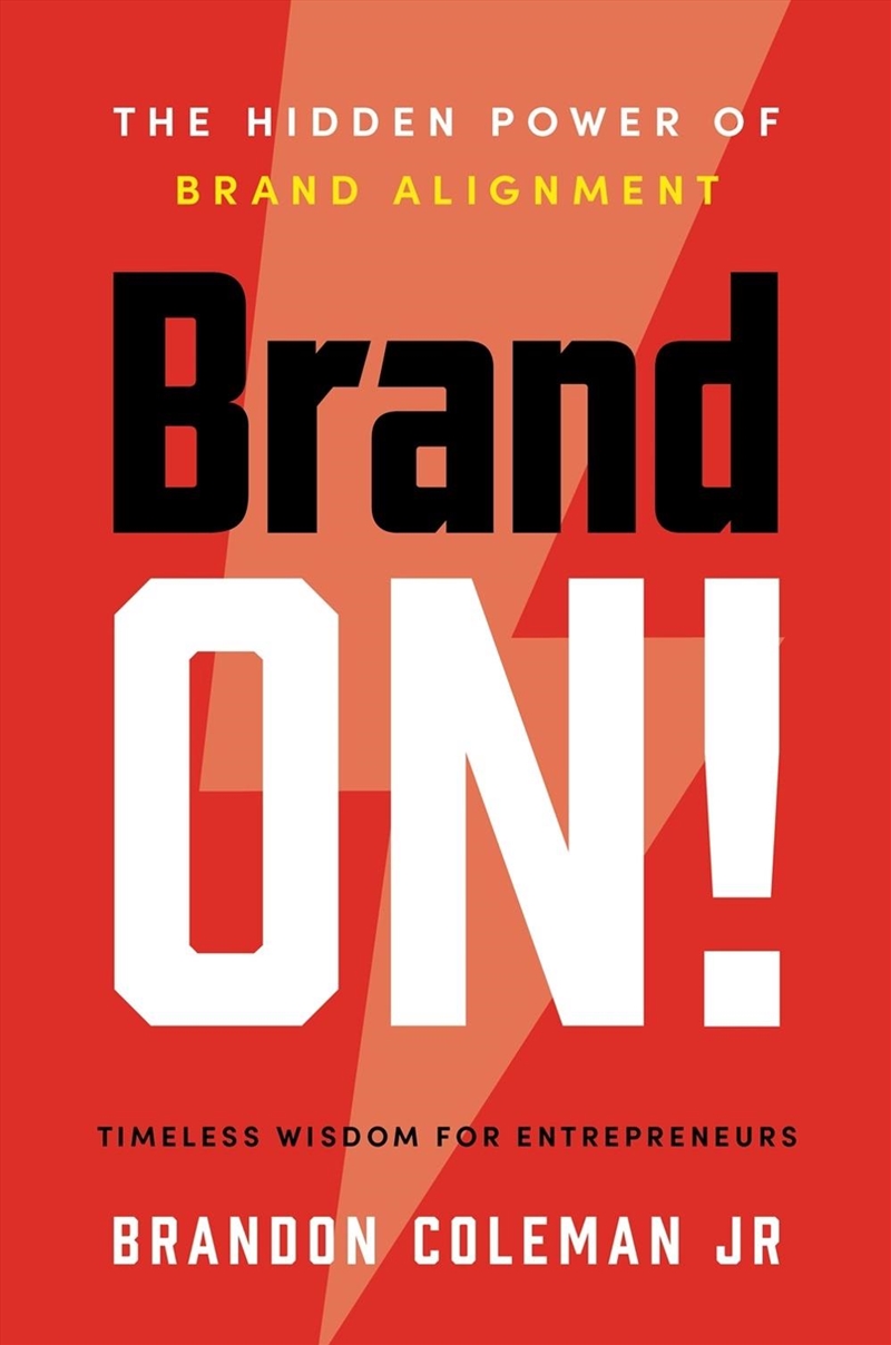 Brand On! : The Hidden Power Of Brand Alignment/Product Detail/Business Leadership & Management
