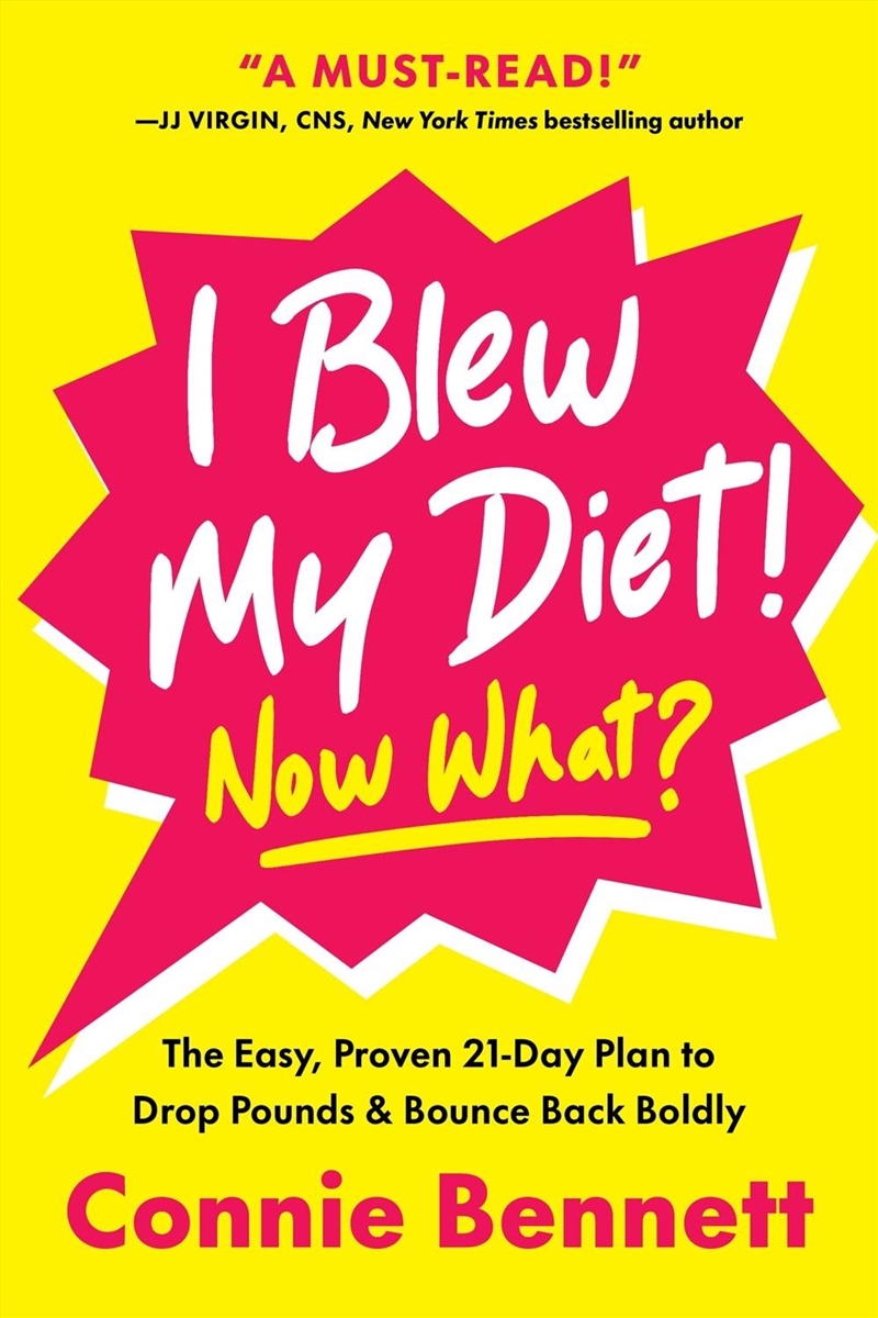 I Blew My Diet! Now What? : The Easy, Proven 21-Day Plan To Drop Pounds & Bounce Back Boldly/Product Detail/Fitness, Diet & Weightloss