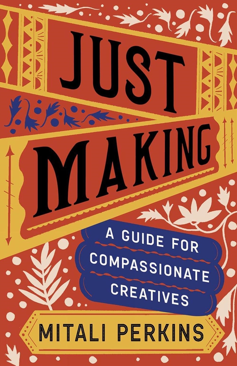 Just Making : A Guide For Compassionate Creatives/Product Detail/Self Help & Personal Development