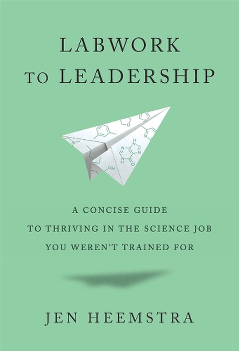 Labwork To Leadership : A Concise Guide To Thriving In The Science Job You Weren’T Trained For/Product Detail/Politics & Government